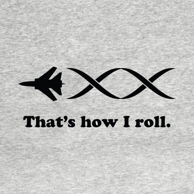 How I Roll by GeekThreadz